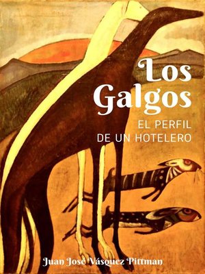 cover image of Los Galgos. El perfil de un hotelero